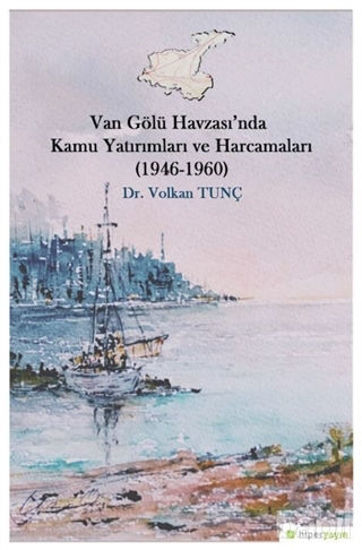 Picture of Van Gölü Havzası’nda Kamu Yatırımları ve Harcamaları (1946-1960)