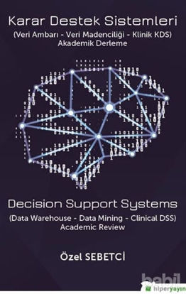 Picture of Karar Destek Sistemleri (Veri Ambarı - Veri Madenciliği - Klinik KDS)