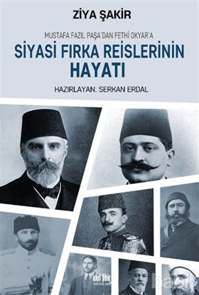 Picture of Mustafa Fazıl Paşa’dan Fethi Okyar’a: Siyasi Fırka Reislerinin Hayatı