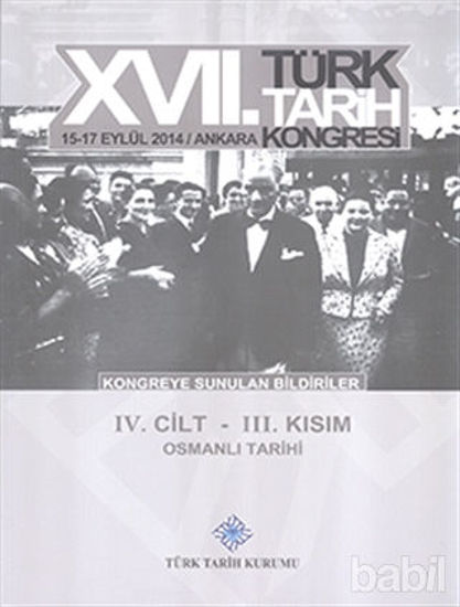 Picture of 17. Türk Tarih Kongresi 4. Cilt 3. Kısım - Osmanlı Tarihi