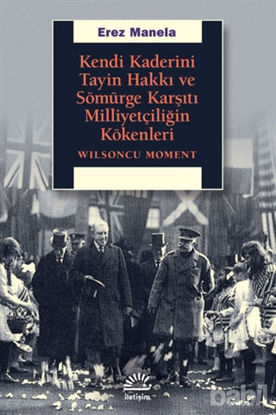 Picture of Kendi Kaderini Tayin Hakkı ve Sömürge Karşıtı Milliyetçiliğin Kökenleri