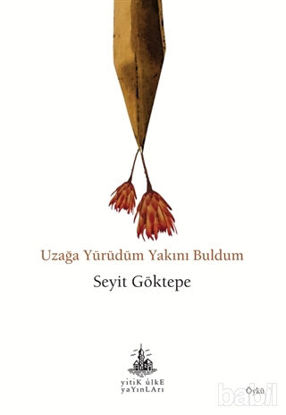 Picture of Uzağa Yürüdüm Yakını Buldum
