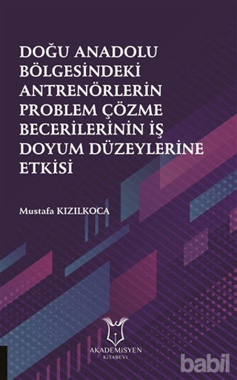 Picture of Doğu Anadolu Bölgesindeki Antrenörlerin Problem Çözme Becerilerinin İş Doyum Düzeylerine Etkisi