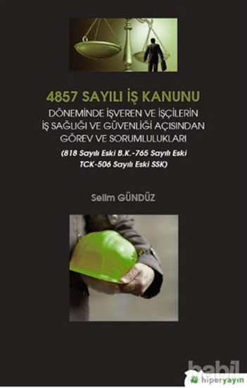Picture of 4857 Sayılı İş Kanunu Döneminde İşveren ve İşçilerin İş Sağlığı ve Güvenliği Açısından Görev ve Sorumlulukları