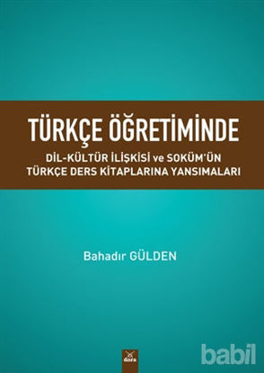 Picture of Türkçe Öğretiminde Dil Kültür Ilişkisi ve Soküm’ün Türkçe Ders Kitaplarina Yansımaları