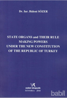 Picture of State Organs and Their Rule Making Powers Under The New Constitution of The Repuclic of Turkey