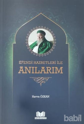 Picture of Efendi Hazretleri ile Anılarım