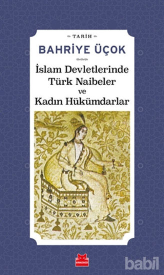 Picture of İslam Devletlerinde Türk Naibeler ve Kadın Hükümdarlar