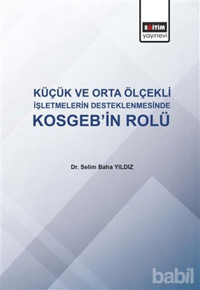 Picture of Küçük ve Orta Ölçekli İşletmelerin Desteklenmesinde KOSGEB'in Rolü