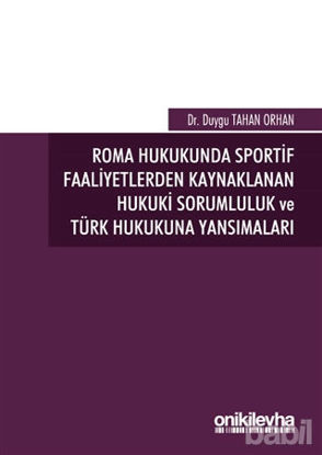 Picture of Roma Hukukunda Sportif Faaliyetlerden Kaynaklanan Hukuki Sorumluluk ve Türk Hukukuna Yansımaları