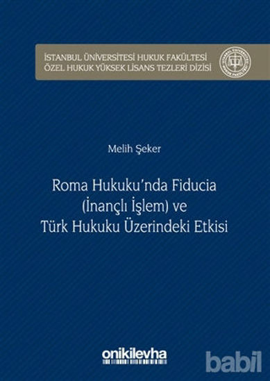 Picture of Roma Hukuku'nda Fiducia (İnançlı İşlem) ve Türk Hukuku Üzerindeki Etkisi