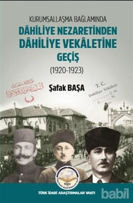Picture of Kurumsallaşma Bağlamında Dahiliye Nezaretinden Dahiliye Vekaletine Geçiş (1920 - 1923)