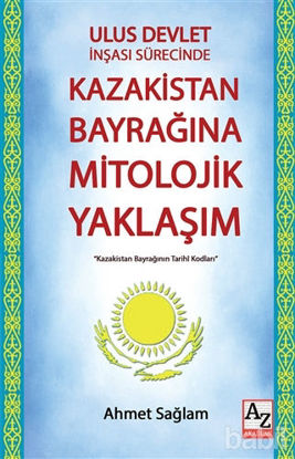 Picture of Ulus Devlet İnşası Sürecinde Kazakistan Bayrağına Mitolojik Yaklaşım