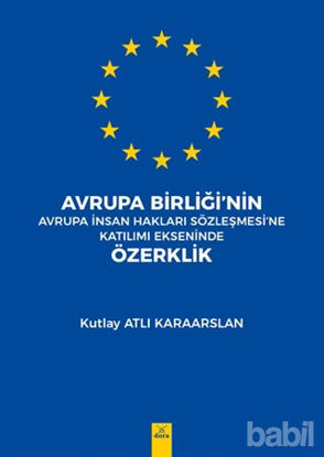 Picture of Avrupa Birliği’nin Avrupa İnsan Hakları Sözleşmesi'ne Katılımı Ekseninde Özerklik