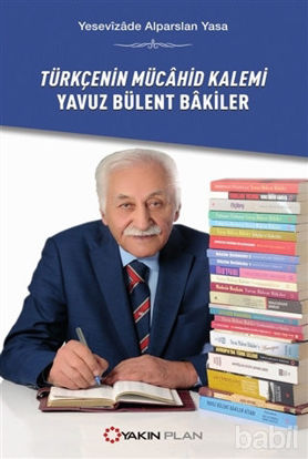 Picture of Türkçenin Mücahid Kalemi Yavuz Bülent Bakiler