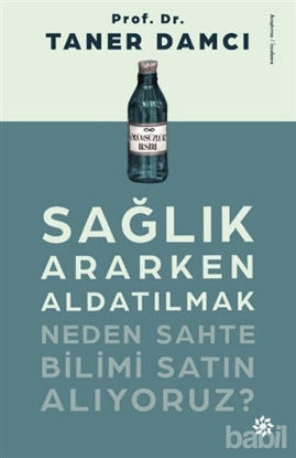 Picture of Sağlık Ararken Aldatılmak Neden Sahte Bilimi Satın Alıyoruz?