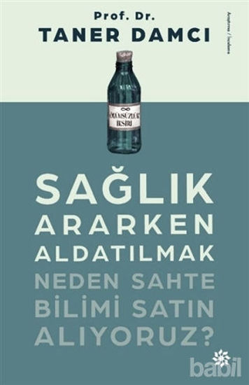 Picture of Sağlık Ararken Aldatılmak Neden Sahte Bilimi Satın Alıyoruz?