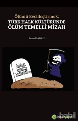 Picture of Ölümü Evcilleştirmek: Türk Halk Kültüründe Ölüm Temelli Mizah