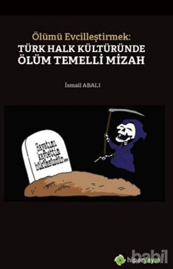 Picture of Ölümü Evcilleştirmek: Türk Halk Kültüründe Ölüm Temelli Mizah