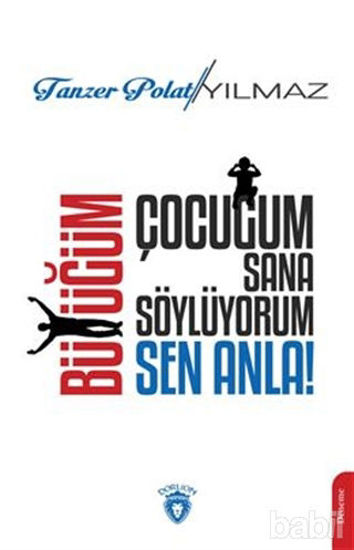 Picture of Çocuğum Sana Söylüyorum, Büyüğüm Sen Anla!