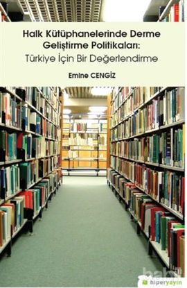 Picture of Halk Kütüphanelerinde Derme Geliştirme Politikaları: Türkiye İçin Bir Değerlendirme