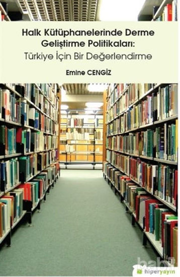 Picture of Halk Kütüphanelerinde Derme Geliştirme Politikaları: Türkiye İçin Bir Değerlendirme