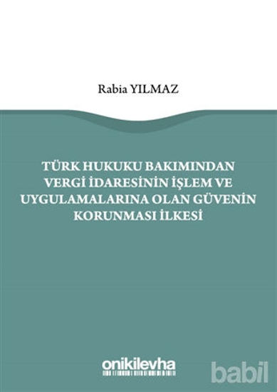 Picture of Türk Hukuku Bakımından Vergi İdaresinin İşlem ve Uygulamalarına Olan Güvenin Korunması İlkesi