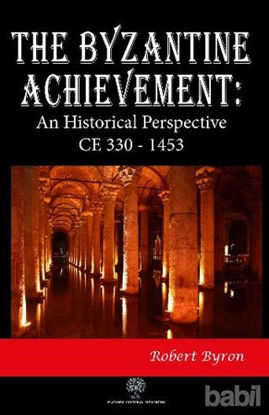 Picture of The Byzantine Achievement: An Historical Perspective CE 330 - 1453