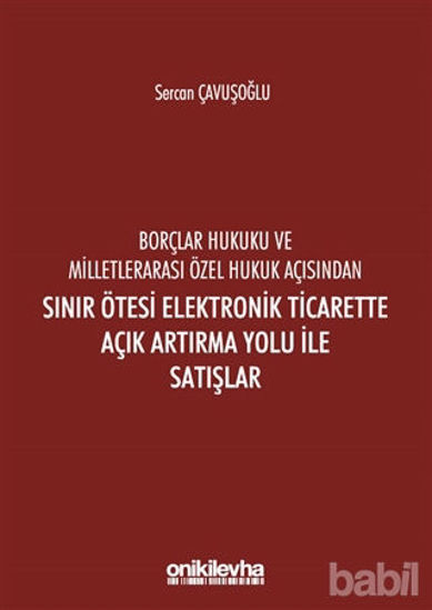 Picture of Borçlar Hukuku ve Milletlerarası Özel Hukuk Açısından Sınır Ötesi Elektronik Ticarette Açık Artırma Yolu İle Satışlar