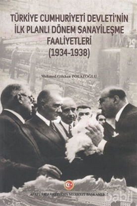 Picture of Türkiye Cumhuriyeti Devleti'nin İlk Planlı Dönem Sanayileşme Faaliyetleri (1934-1938)