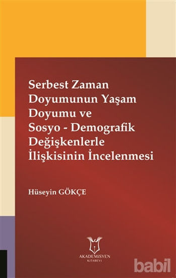 Picture of Serbest Zaman Doyumunun Yaşam Doyumu ve Sosyo - Demografik Değişkenlerle İlişkisinin İncelenmesi