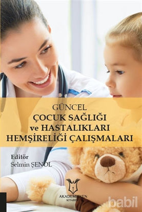 Picture of Güncel Çocuk Sağlığı ve Hastalıkları Hemşireliği Çalışmaları