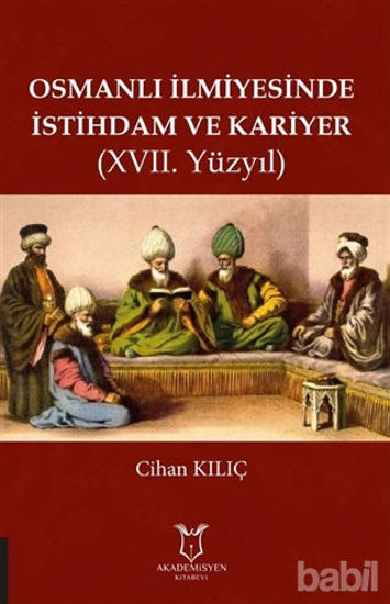 Picture of Osmanlı İlmiyesinde İstihdam ve Kariyer (17. Yüzyıl)