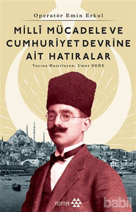 Picture of Operatör Emin Erkul - Milli Mücadele ve Cumhuriyet Devrine Ait Hatıralar