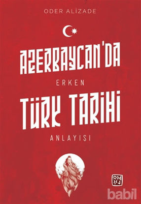 Picture of Azerbaycan’da Erken Türk Tarihi Anlayışı