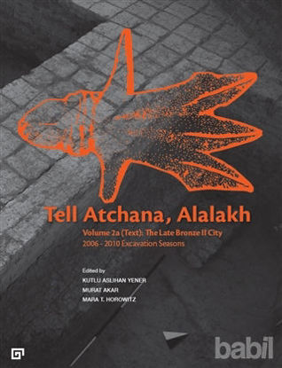 Picture of Tell Atchana, Alalakh Volume 2a (Text): The Late Bronze 2 City 2006 - 2010 Excavation Seasons (2 Cilt)