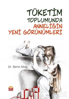 Picture of Tüketim Toplumunda Anneliğin Yeni Görünümleri