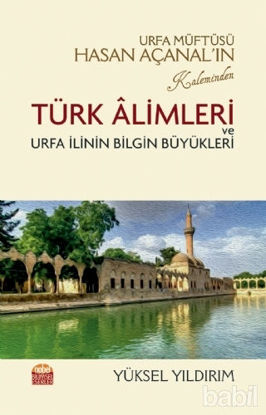 Picture of Urfa Müftüsü Hasan Açanal’ın Kaleminden Türk Alimleri ve Urfa İlinin Bilgin Büyükleri