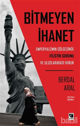 Picture of Bitmeyen İhanet: Emperyalizmin Gölgesinde Filistin Sorunu ve Uluslararası Hukuk