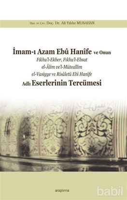 Picture of İmam-ı Azam Ebu Hanife  ve Onun Fıkhu’l-Ekber, Fıkhu’l-Ebsat el-Alim ve’l-Müteallim el-Vasiyye ve Risaletü Ebi Hanife Adlı Eserlerinin Tercümesi