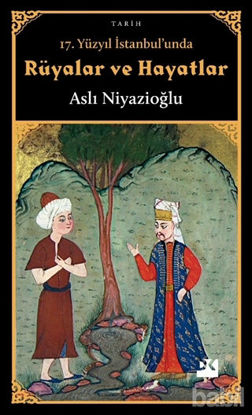 Picture of 17. Yüzyıl İstanbul'unda Rüyalar ve Hayatlar