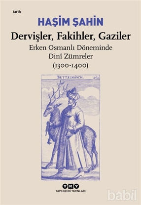 Picture of Dervişler, Fakihler, Gaziler - Erken Osmanlı Döneminde Dini Zümreler (1300-1400)