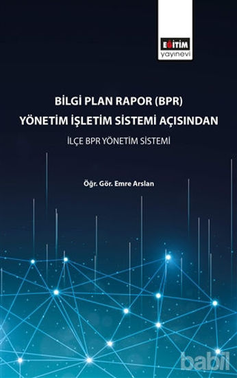 Picture of Bilgi Plan Rapor (BPR) Yönetim İşletim Sistemi Açısından İlçe BPR Yönetim Sistemi