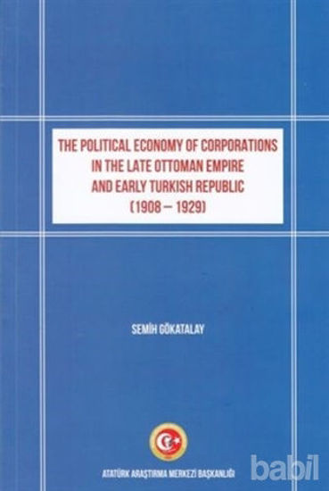 Picture of The Political Economy of Corporations in the Late Ottoman Empire and Early Turkish Republic (1908-1929)