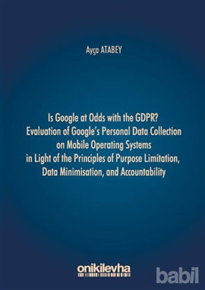 Picture of Is Google at Odds with the GDPR? Evaluation of Google's Personal Data Collection on Mobile Operating Systems in Light of the Principles of Purpose Limitation, Data Minimisation, and Accountability