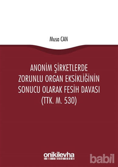 Picture of Anonim Şirketlerde Zorunlu Organ Eksikliğinin Sonucu Olarak Fesih Davası (TTK. M. 530)