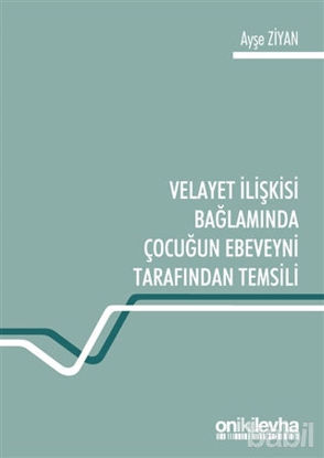 Picture of Velayet İlişkisi Bağlamında Çocuğun Ebeveyni Tarafından Temsili