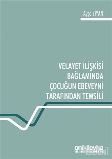 Picture of Velayet İlişkisi Bağlamında Çocuğun Ebeveyni Tarafından Temsili