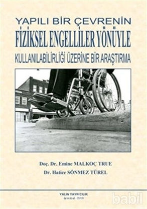 Picture of Yapılı Bir Çevrenin Fiziksel Engelliler Yönüyle Kullanılabilirliği Üzerine Bir Araştırma