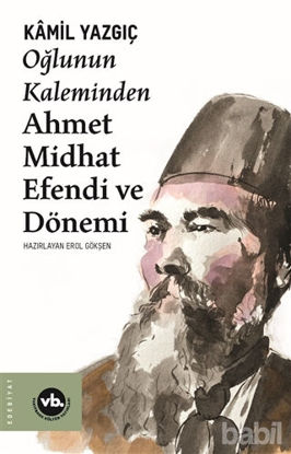 Picture of Oğlunun Kaleminden Ahmet Midhat Efendi ve Dönemi
